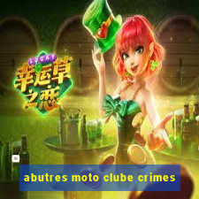 abutres moto clube crimes